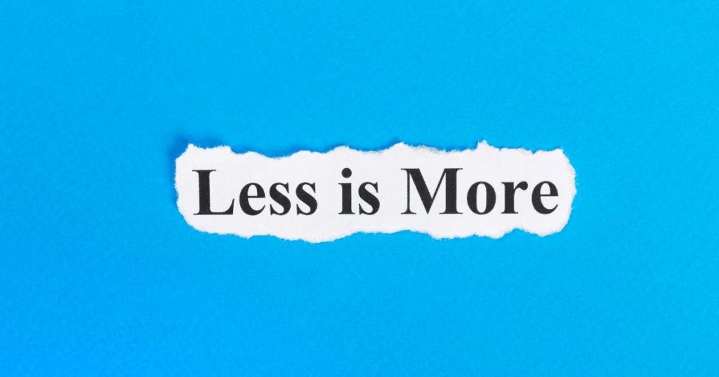 そぎ落とすことの豊かさ less is more